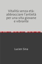 Vitalità senza età: abbracciare l'antietà per una vita giovane e vibrante