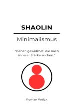 Shaolin Minimalismus