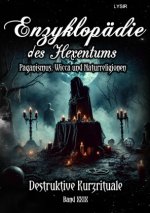 Enzyklopädie des Hexentums - Destruktive Kurzrituale - Band 29