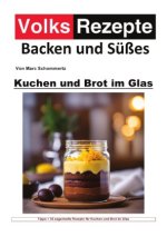 Volksrezepte Backen und Süßes - Kuchen und Brot im Glas