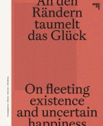 An den Rändern taumelt das Glück