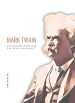 Mark Twain: Entlang des Äquators - Eine Reise um die Welt. Neuausgabe