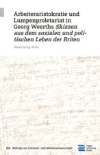 Arbeiteraristokratie und Lumpenproletariat in Georg Weerths Skizzen aus dem sozialen und politischen Leben der Briten