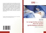 Le curage lombo-aortique dans les cancers gynécologiques pelviens