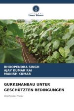 GURKENANBAU UNTER GESCHÜTZTEN BEDINGUNGEN