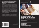 Una exploración de Internet de los objetos (IoT) en la innovación extensiva