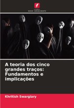 A teoria dos cinco grandes traços: Fundamentos e implicaç?es