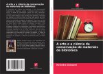 A arte e a ci?ncia da conservaç?o de materiais de biblioteca