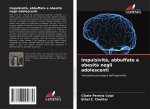 Impulsivit?, abbuffate e obesit? negli adolescenti
