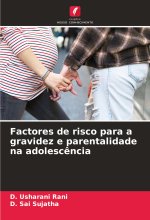 Factores de risco para a gravidez e parentalidade na adolesc?ncia