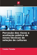 Perceç?o dos riscos e aceitaç?o pública de novas técnicas de seleç?o de culturas
