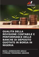 QUALIT? DELLA REVISIONE CONTABILE E PERFORMANCE DELLE BANCHE DI DEPOSITO QUOTATE IN BORSA IN NIGERIA
