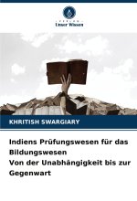 Indiens Prüfungswesen für das Bildungswesen Von der Unabhängigkeit bis zur Gegenwart