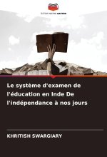 Le syst?me d'examen de l'éducation en Inde De l'indépendance ? nos jours