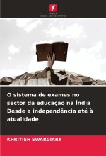 O sistema de exames no sector da educaç?o na Índia Desde a independ?ncia até ? atualidade