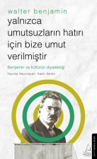 Yalnizca Umutsuzlarin Hatri Icin Bize Umut Verilmistir