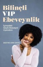 Bilincli VIP Ebeveynlik - Icinizdeki Güclü Ebeveyni Uyandirin