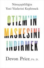 Otizmin Maskesini Indirmek - Nörocesitliligin Yeni Yüzlerini Kesfetmek