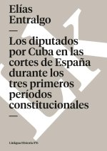 Los diputados por Cuba en las cortes de Espa?a durante los tres primeros períodos constitucionales
