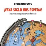?Vaya siglo nos espera! (Instrucciones para salvar el mundo 1)