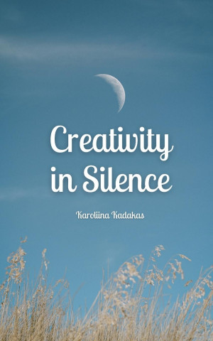 Creativity in Silence