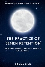 The Practice of Semen Retention