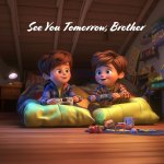 See You Tomorrow, Brother