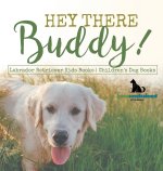 Hey There Buddy! | Labrador Retriever Kids Books | Children's Dog Books