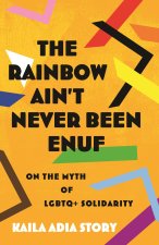 RAINBOW AINT NEVER BEEN ENUF