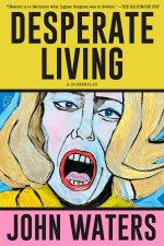 DESPERATE LIVING A SCREENPLAY