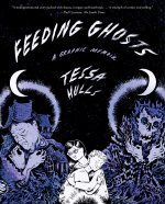 FEEDING GHOSTS A GRAPHIC MEMOIR