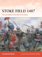 STOKE 1487 THE LAST BATTLE OF THE WARS