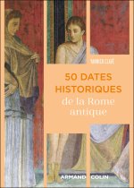 50 dates historiques de... l'antiquité romaine