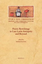 Poetic Rewritings in Late Latin Antiquity and Beyond