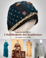 L'HABILLEMENT DES ACADIENNES. DU MYTHE A LA REALITE