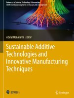 Sustainable Additive Technologies and Innovative Manufacturing Techniques