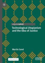 Technological Utopianism and the Idea of Justice