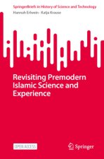 Revisiting Premodern Islamic Science and Experience