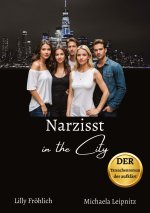 Narzisst in the City - Ein humorvoller Tatsachenroman über Narzissmus und toxische Beziehungen, basierend auf wahren Begebenheiten mit praktischen Lös
