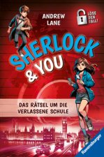 Sherlock & You, Band 2: Das Rätsel um die verlassene Schule. Ein Rätsel-Krimi von 