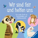 Wir sind fair und helfen uns. Das große Buch von Freundlichkeit und Hilfsbereitschaft - Kinderbuch ab 3 Jahre, Vorlesebuch, Bilderbuch