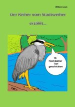 Der Reiher vom Stadtweiher erzählt 10 Hochdahler Tiergeschichten Taschenbuch