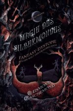 Magie des Silbermondes Sammelband: Eismond (Episode 1) und Aschemond (Episode 2): Fantasy-Dystopie aus der Welt der Erlkönig-Saga