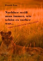 Nachher weiß man immer, wie schön es vorher war...