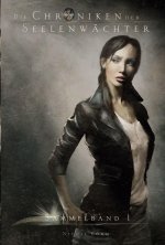 Die Chroniken der Seelenwächter - Sammelband 1 (Bände 1 - 3): Ausgezeichnet mit dem Deutschen Phantastik-Preis 2016 in der Kategorie Beste Serie