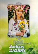 Porady naturoterapeutki Barbary Kazany. Tom 2