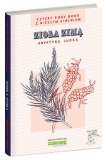 Zioła zimą. Cztery pory roku z Niezłym Ziółkiem