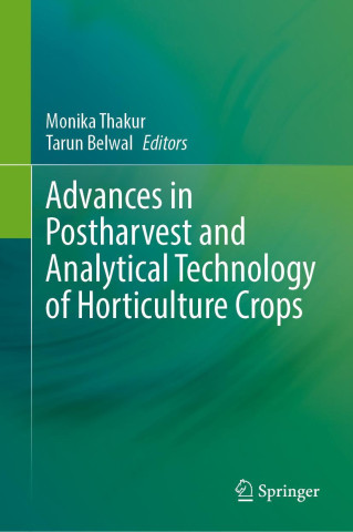 Advances in Postharvest and Analytical Technology of Horticulture Crops (Monika Thakur,Tarun Belwal)()