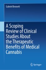 A Scoping Review of Clinical Studies About the Therapeutic Benefits of Medical Cannabis