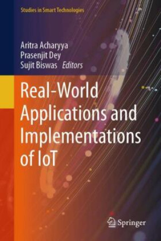 Real-World Applications and Implementations of IoT (Aritra Acharyya,Prasenjit Dey,Sujit Biswas)(Twarda)